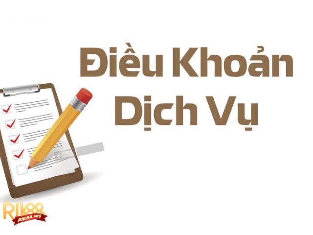 Điều Khoản Và Điều Kiện Rik88: Hướng Dẫn Sử Dụng Dịch Vụ 3 Điều khoản khi đăng ký tài khoản